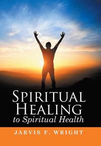 bokomslag Spiritual Healing to Spiritual Health