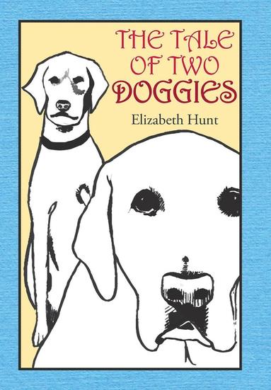 Elizabeth Hunt - Tale of Two Doggies, Inbunden