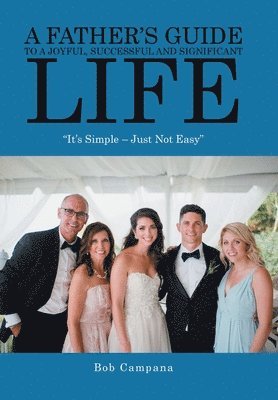 Bob Campana - Father's Guide to a Joyful, Successful and Significant Life, Inbunden