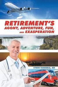bokomslag Retirement's Agony, Adventure, Fun, and Exasperation