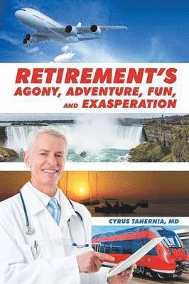 Retirement's Agony, Adventure, Fun, and Exasperation 1