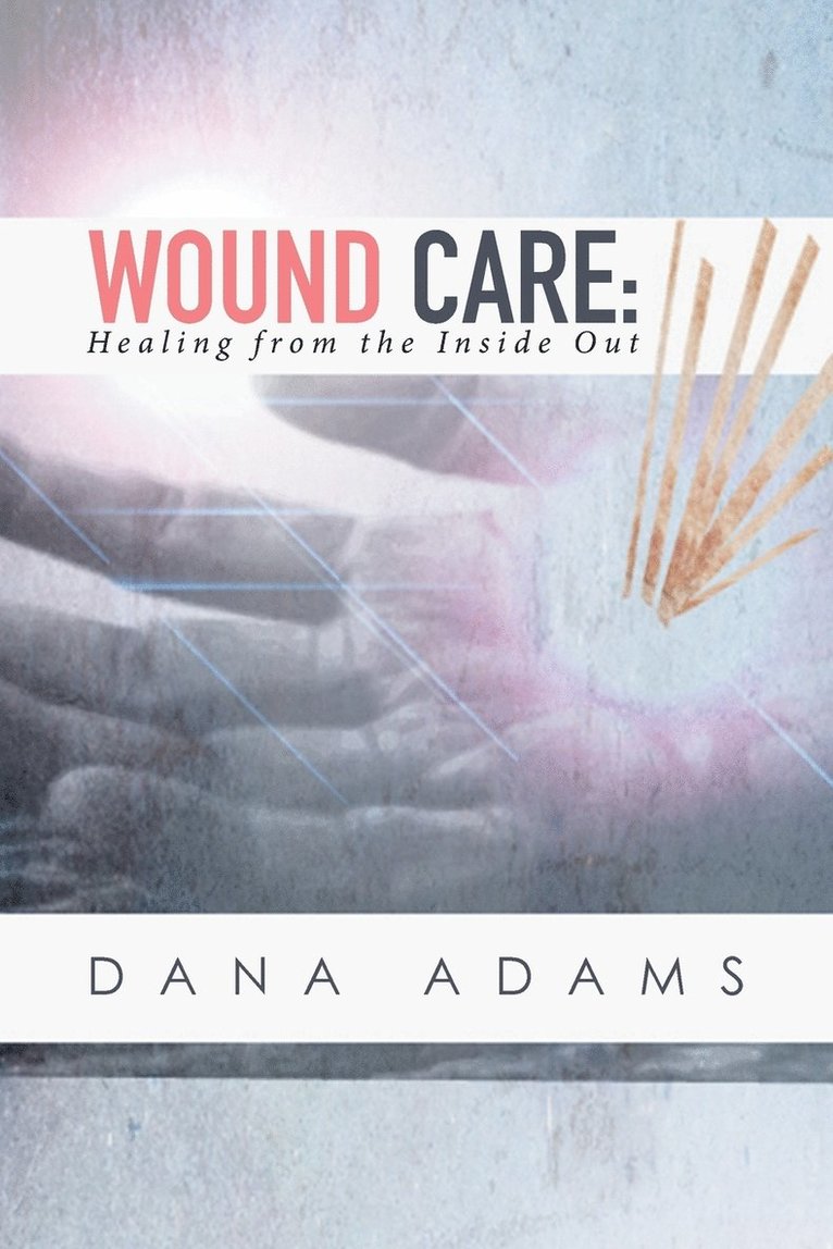 Dana Adams - Wound Care, Häftad