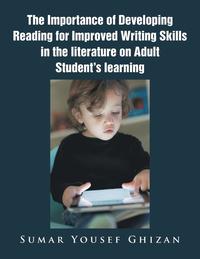 bokomslag The Importance of Developing Reading for Improved Writing Skills in the literature on Adult Student's learning