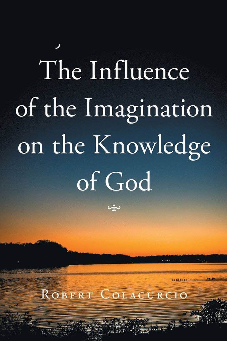 Robert Colacurcio - Influence of the Imagination on the Knowledge of God, Häftad