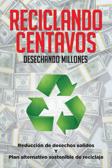 bokomslag Reciclando Centavos Desechando Millones