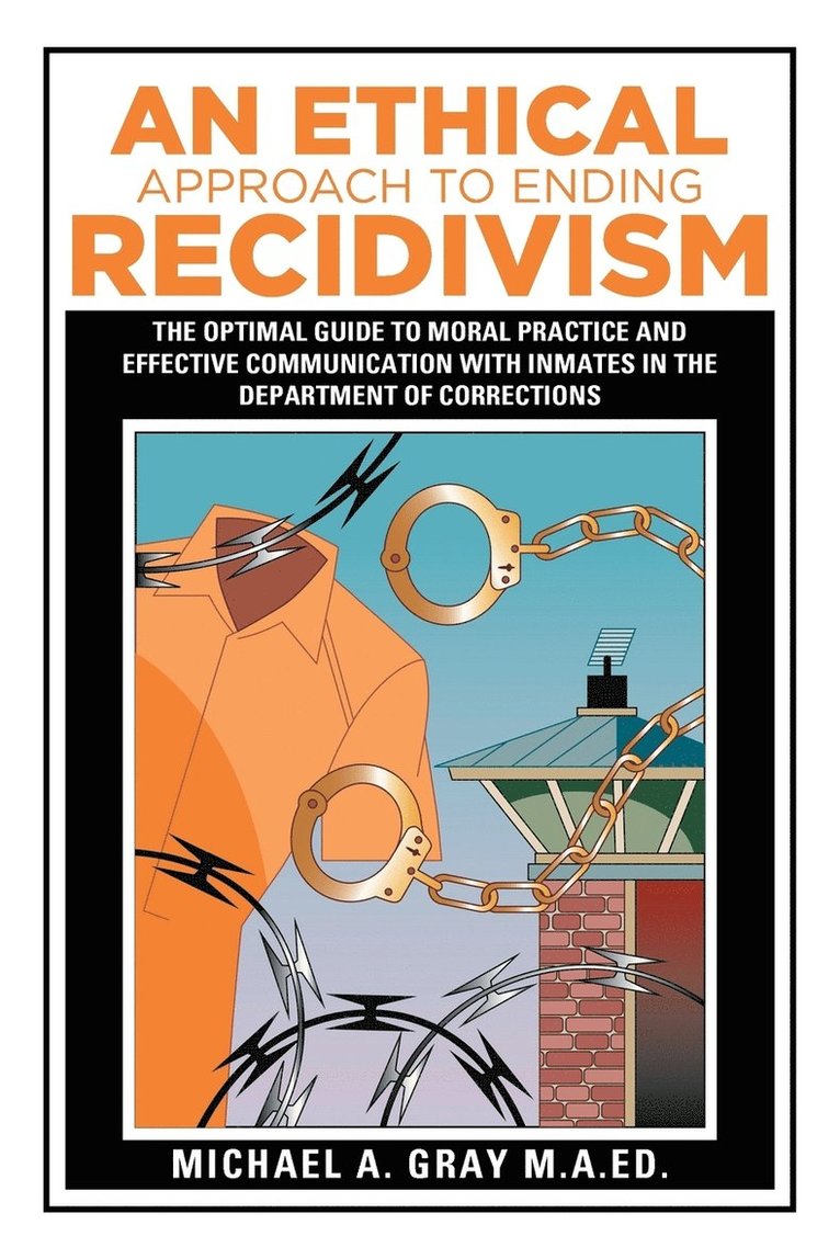 An Ethical Approach to Ending Recidivism 1