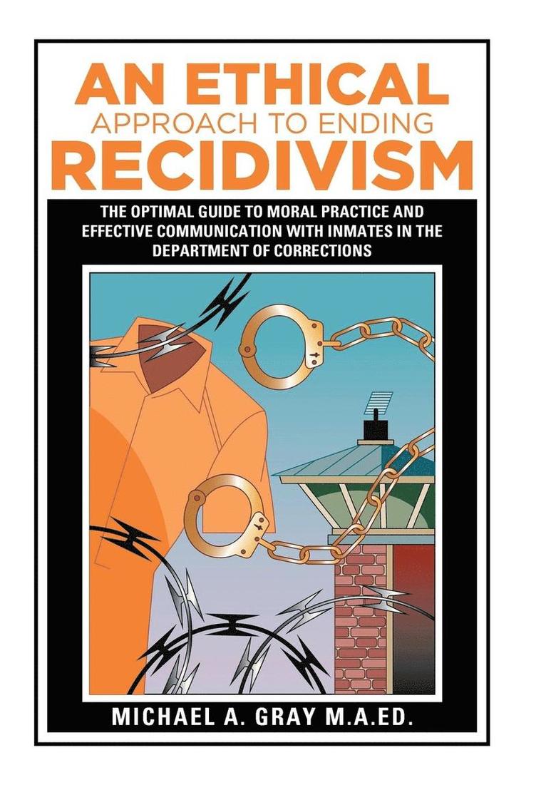 An Ethical Approach to Ending Recidivism 1