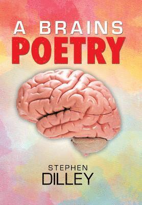 Stephen Dilley - Brains Poetry, Inbunden