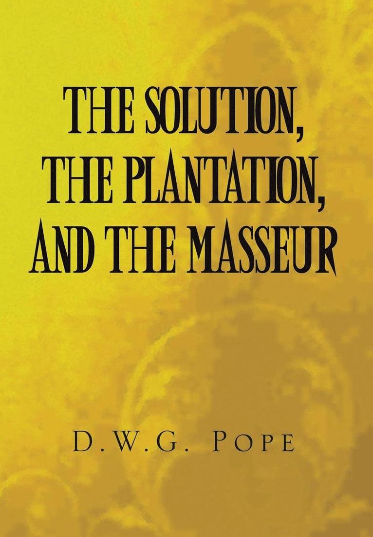 D W G Pope, D. W. G. Pope, D.W G. Pope - Solution, the Plantation, and the Masseur, Inbunden