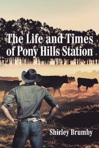 bokomslag The Life and Times of Pony Hills Station