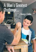 bokomslag Man's Greatest Challenge... ...Being a Father