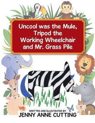 Uncool was the Mule, Tripod the Working Wheelchair and Mr. Grass Pile 1