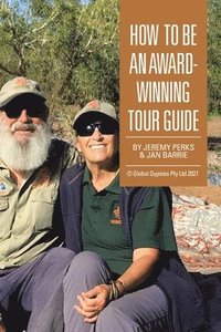 bokomslag How to Be an Award-Winning Tour Guide