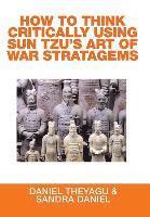 bokomslag How to Think Critically Using Sun Tzu's Art of War Stratagems