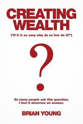 Brian Young - Creating Wealth, Häftad