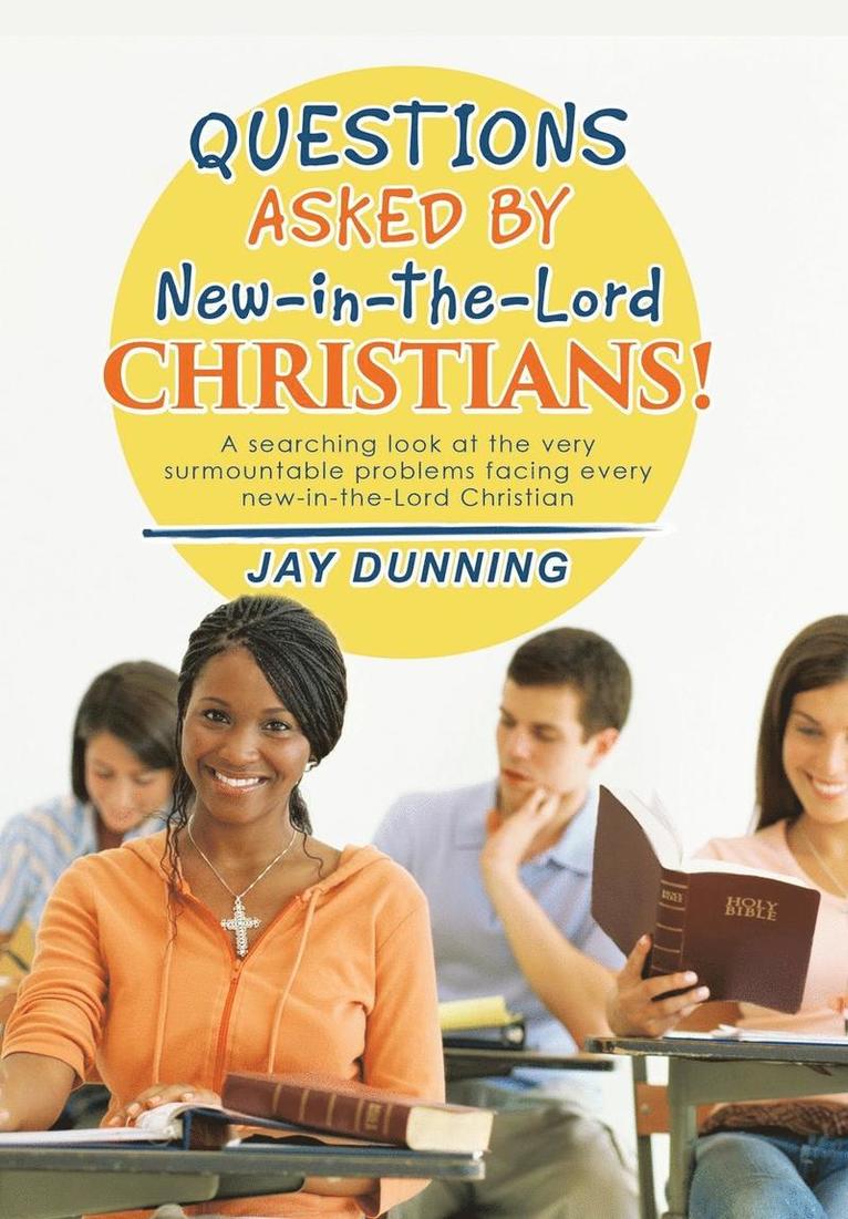 Questions Asked by New-in-the-Lord CHRISTIANS! 1