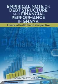 bokomslag Empirical Note on Debt Structure and Financial Performance in Ghana