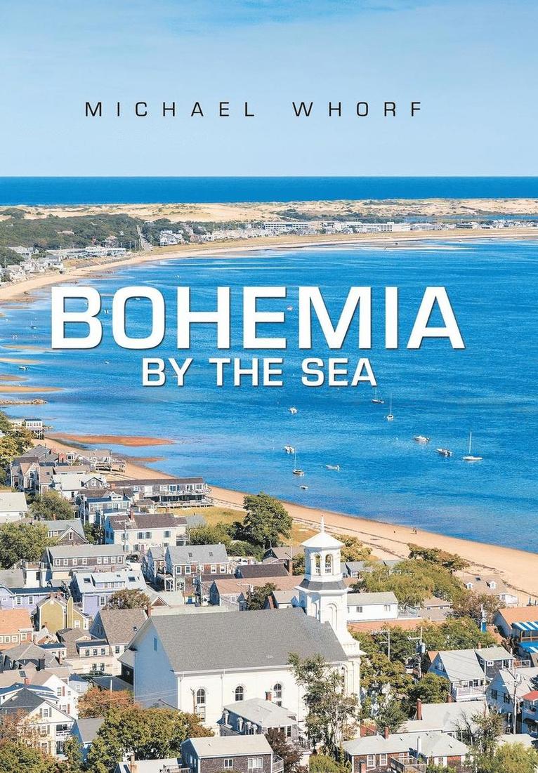 Michael Whorf - Bohemia by the Sea, Inbunden