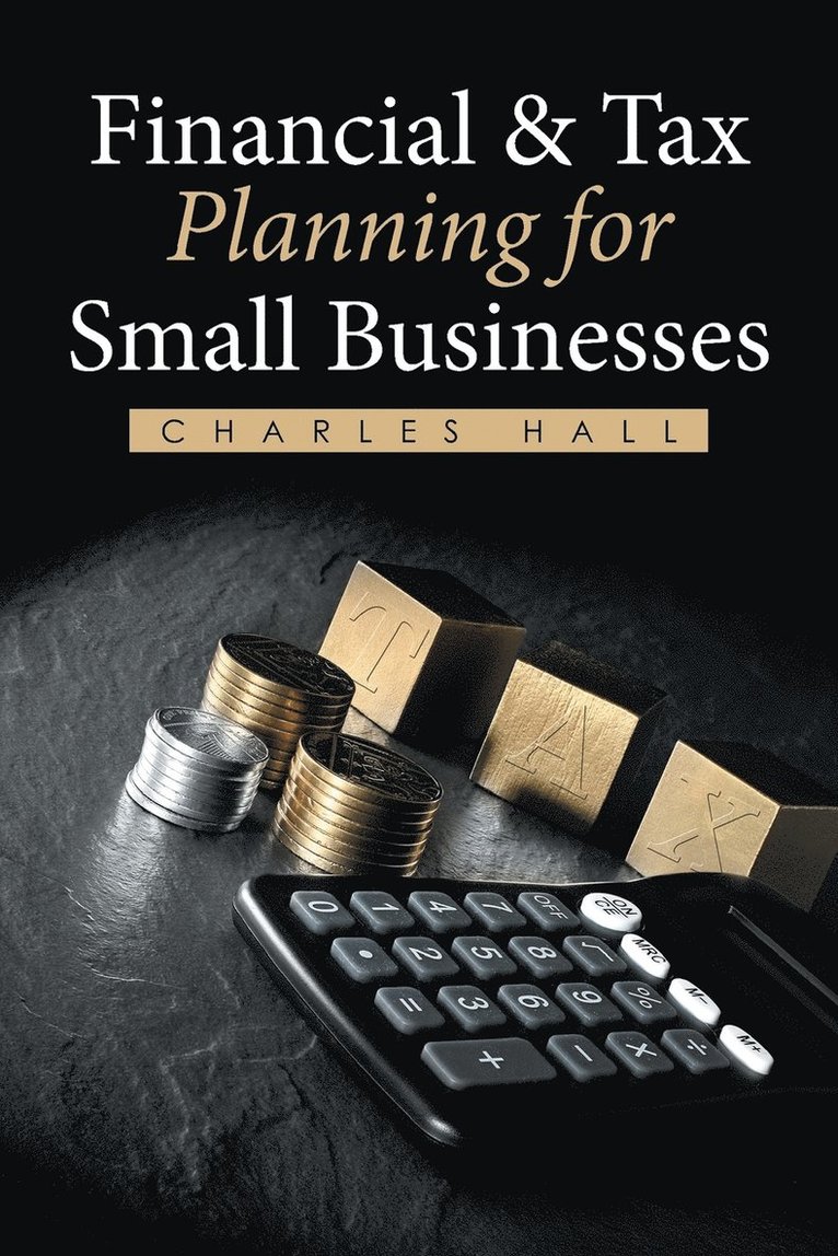 Charles Hall - Financial & Tax Planning for Small Businesses, Häftad