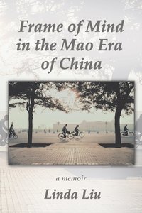 bokomslag Frame of Mind in the Mao Era of China - A Memoir