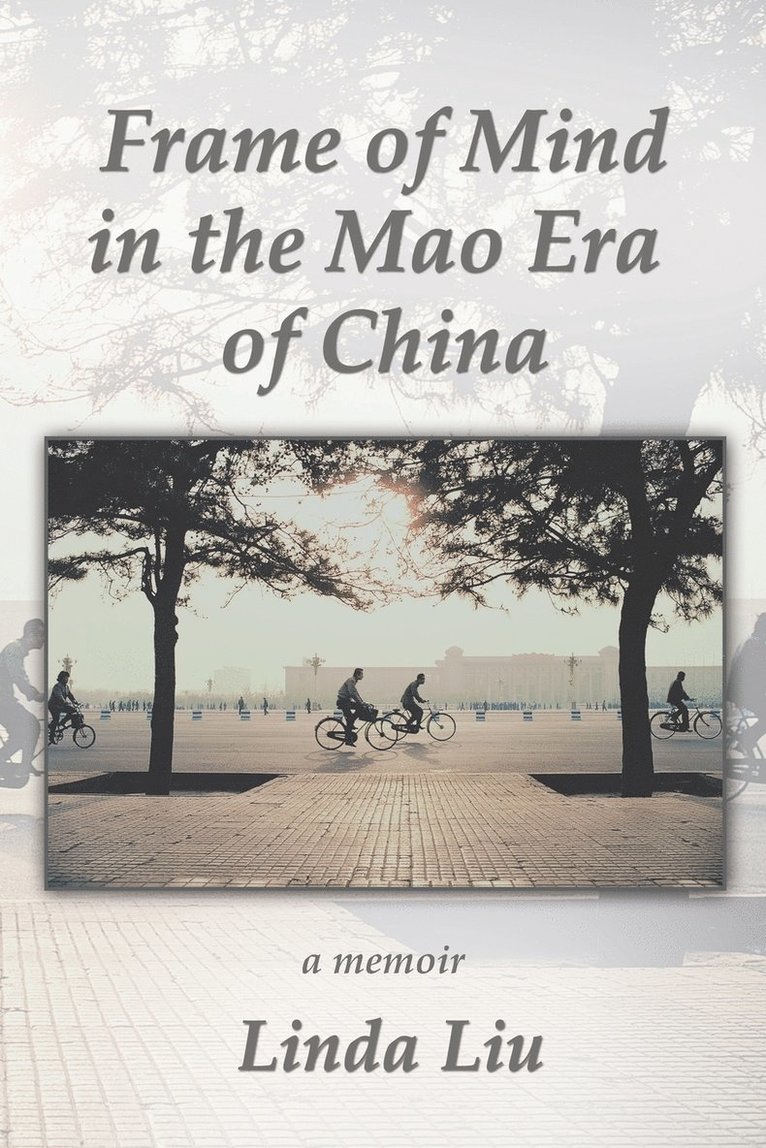 Frame of Mind in the Mao Era of China - A Memoir 1