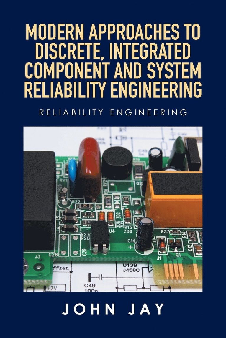 Modern Approaches to Discrete, Integrated Component and System Reliability Engineering 1