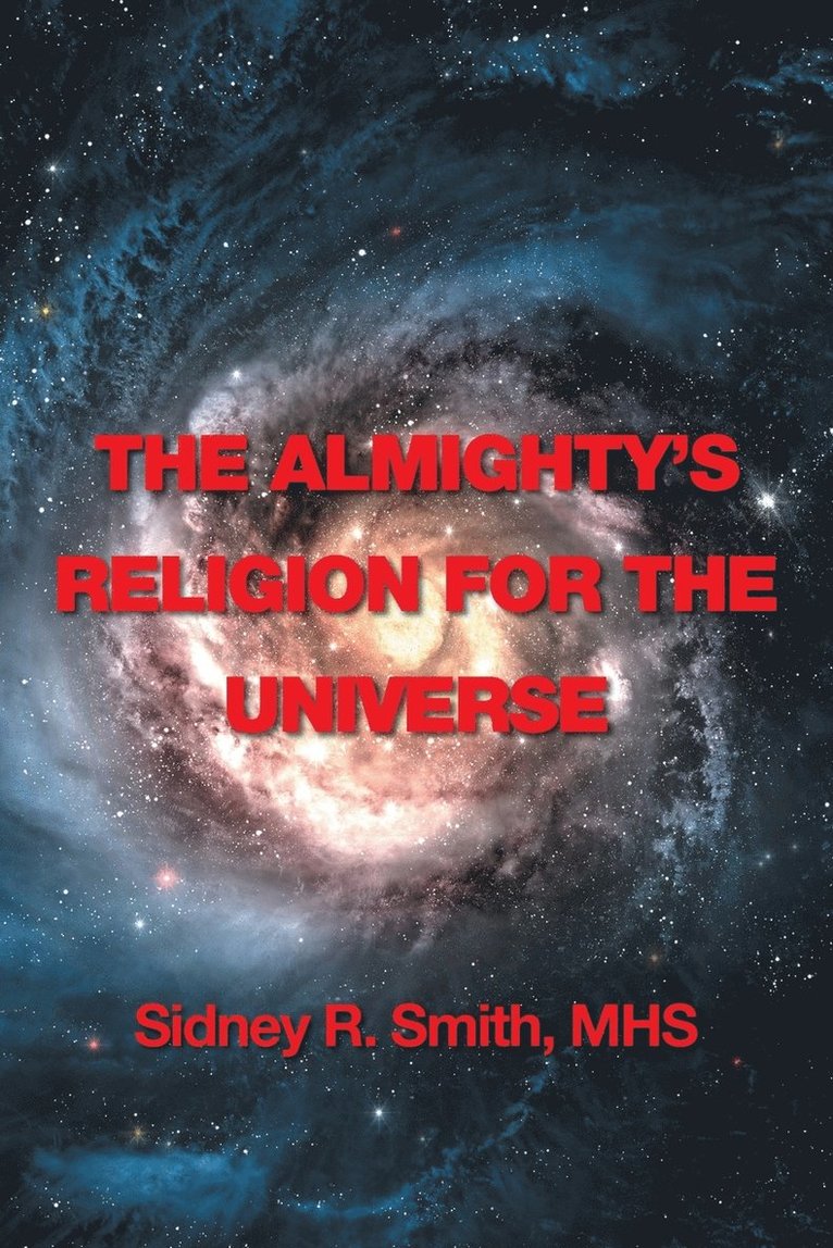 Mhs Sidney R Smith, Mhs Sidney R. Smith, Sidney R Smith, MHS - Almighty's Religion for the Universe, Häftad