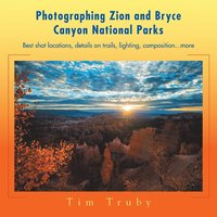 bokomslag Photographing Zion and Bryce Canyon National Parks