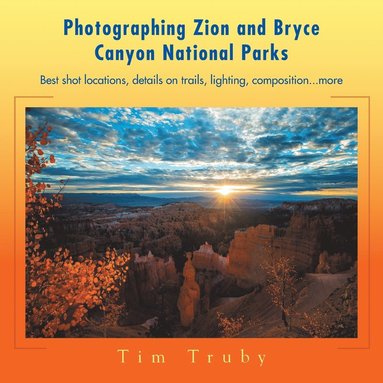 bokomslag Photographing Zion and Bryce Canyon National Parks