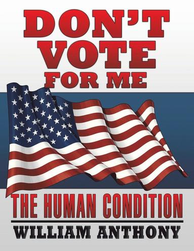 William Anthony - Don't Vote for Me, Häftad