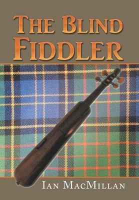 Ian MacMillan - Blind Fiddler, Inbunden