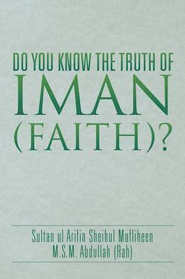 M S M Abdullah (Rah), M. S. M. Abdullah (Rah), M.S.M Abdullah (Rah), M. S. M Abdullah (Rah) - Do You Know the Truth of Iman (Faith)?, Häftad