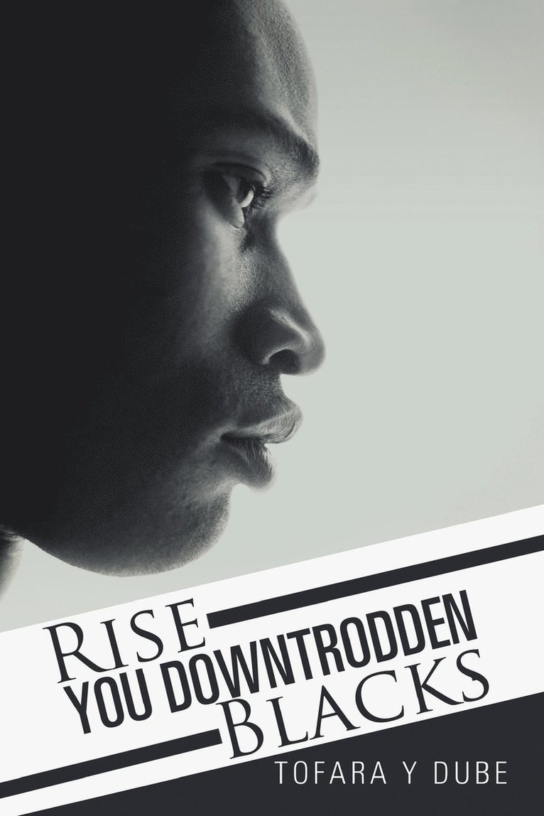 Tofara y Dube, Tofara y. Dube, Tofara Y Dube - Rise You Downtrodden Blacks, Häftad