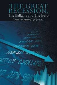 bokomslag The Great Recession, The Balkans and The Euro
