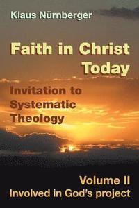 bokomslag Faith in Christ today Invitation to Systematic Theology