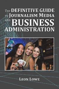 bokomslag The Definitive Guide to Journalism Media and Business Administration