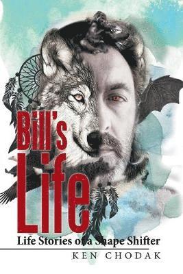 bokomslag Bill's Life; Life Stories of a Shape Shifter