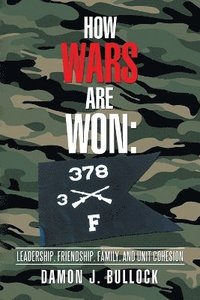 bokomslag How Wars Are Won: Leadership, Friendship, Family, and Unit Cohesion