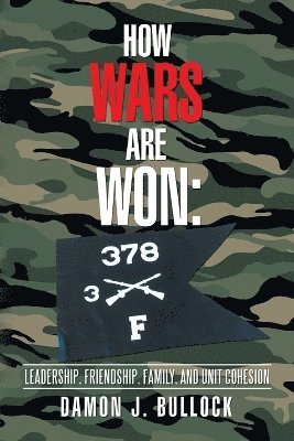 bokomslag How Wars Are Won: Leadership, Friendship, Family, and Unit Cohesion