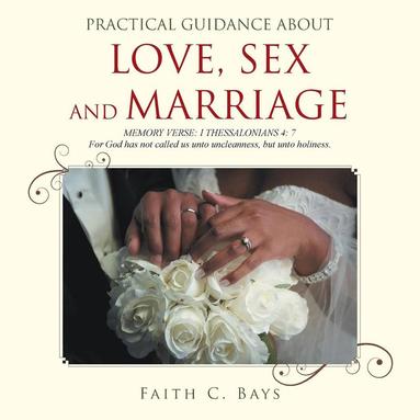 bokomslag Practical Guidance about Love, Sex and Marriage