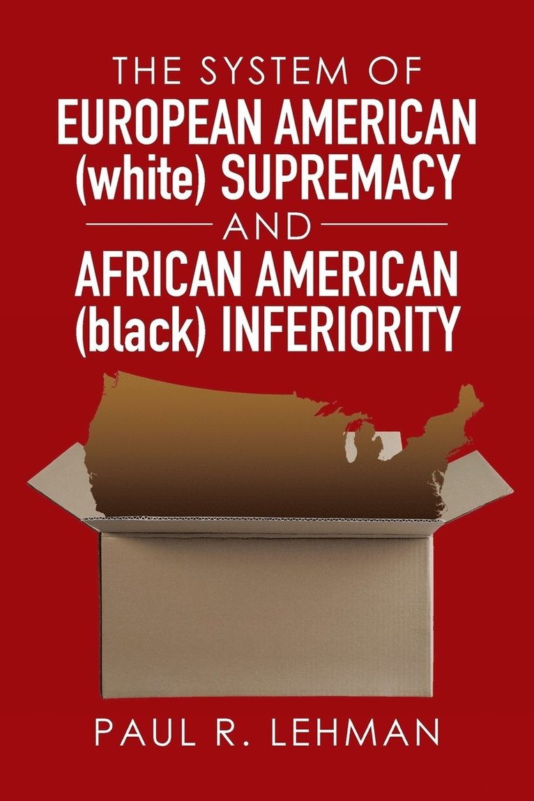 The System of European American (white) Supremacy and African American (black) Inferiority 1