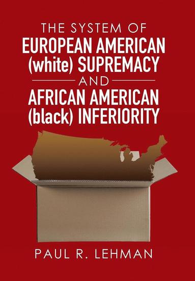 bokomslag The System of European American (white) Supremacy and African American (black) Inferiority