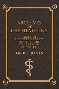 bokomslag Archives of the Heathens Vol. I