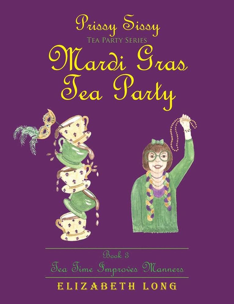 Prissy Sissy Tea Party Series Mardi Gras Tea Party Book 3 Tea Time Improves Manners 1