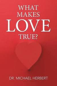 bokomslag What Makes Love True?