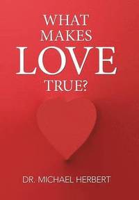 bokomslag What Makes Love True?