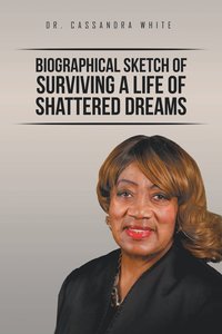 bokomslag Biographical Sketch of Surviving A life of Shattered Dreams