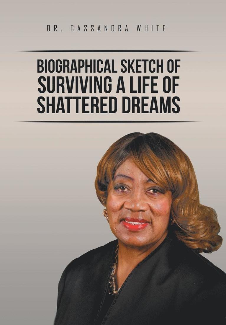 Biographical Sketch of Surviving A life of Shattered Dreams 1
