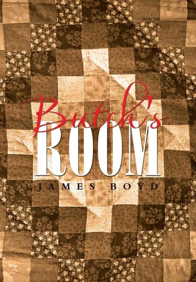 James Boyd - Butch's Room, Inbunden