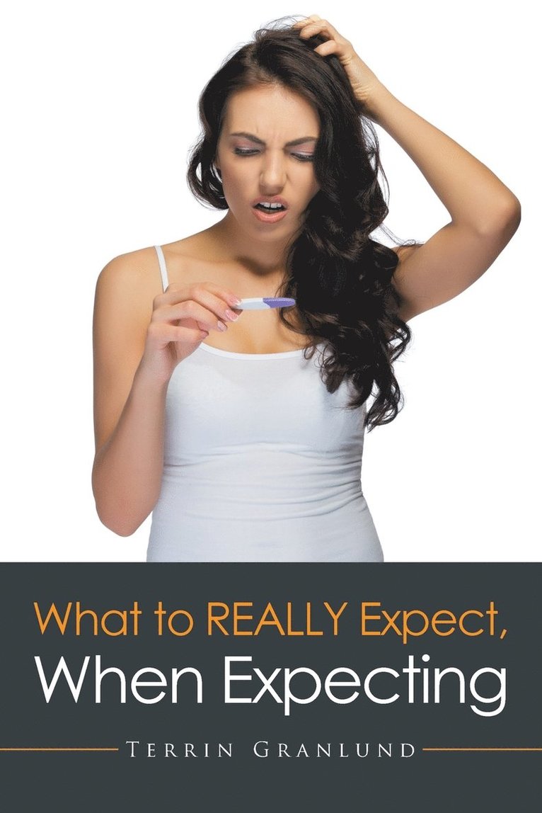 What To REALLY Expect, When Expecting. 1